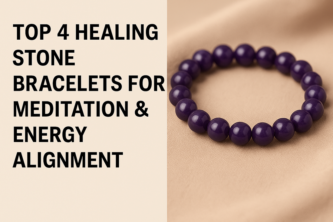 Top 4 Healing Stone Bracelets to Enhance Your Meditation Practice